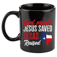 Home State Texas Pride God Made Jesus Saved Texas Raised 11oz C Handle Ceramic Mug