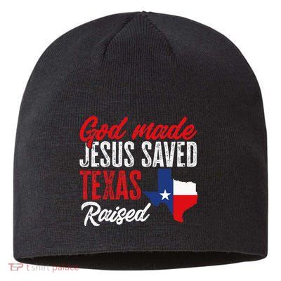 Home State Texas Pride God Made Jesus Saved Texas Raised Sustainable Beanie