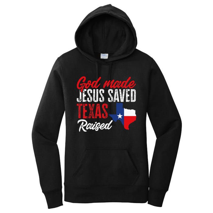 Home State Texas Pride God Made Jesus Saved Texas Raised Women's Pullover Hoodie