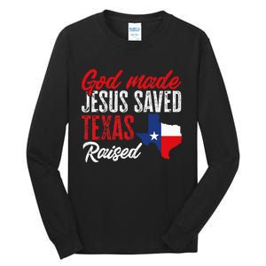 Home State Texas Pride God Made Jesus Saved Texas Raised Tall Long Sleeve T-Shirt