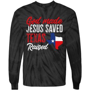 Home State Texas Pride God Made Jesus Saved Texas Raised Tie-Dye Long Sleeve Shirt