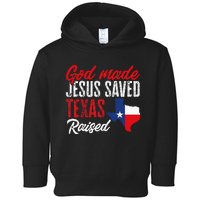 Home State Texas Pride God Made Jesus Saved Texas Raised Toddler Hoodie