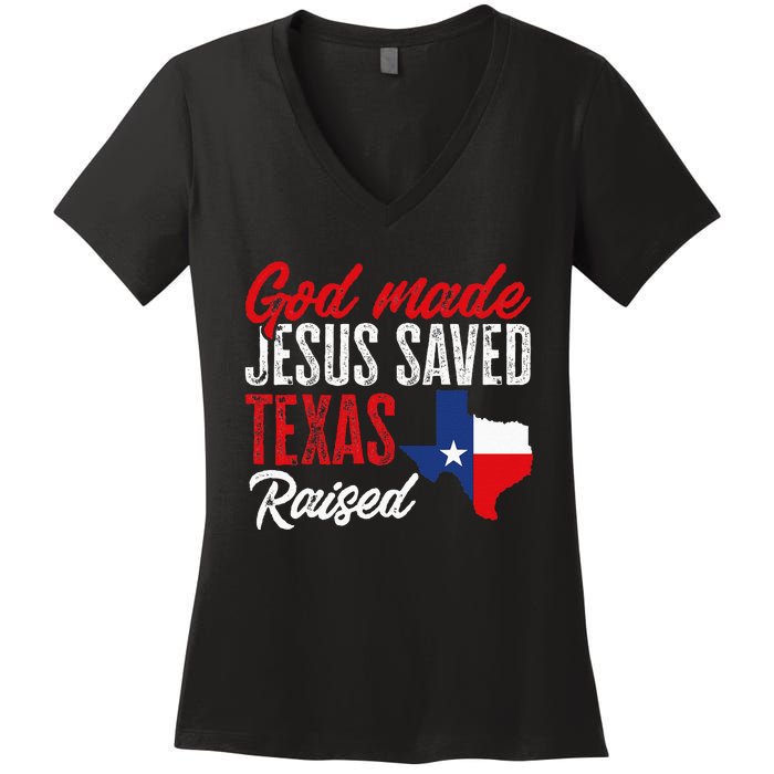 Home State Texas Pride God Made Jesus Saved Texas Raised Women's V-Neck T-Shirt