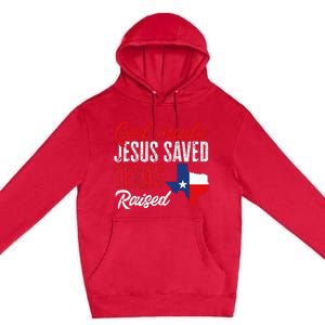 Home State Texas Pride God Made Jesus Saved Texas Raised Premium Pullover Hoodie