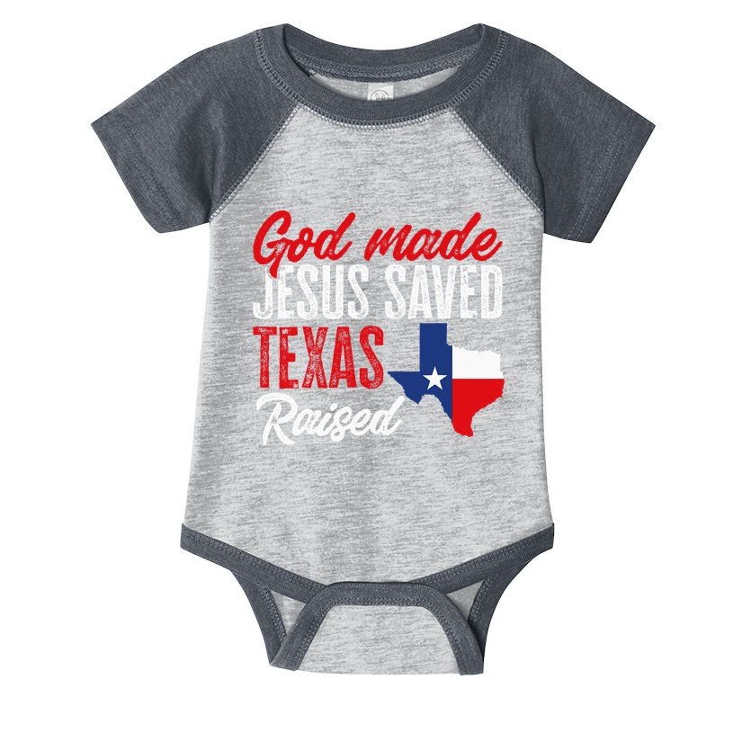 Home State Texas Pride God Made Jesus Saved Texas Raised Infant Baby Jersey Bodysuit