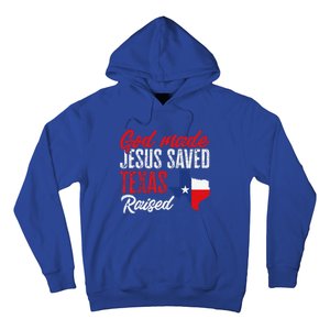 Home State Texas Pride God Made Jesus Saved Texas Raised Hoodie