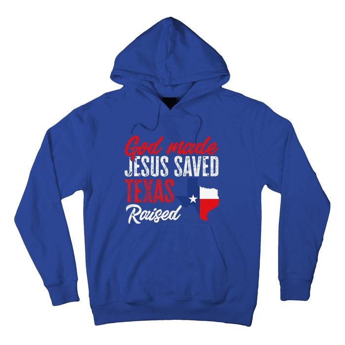 Home State Texas Pride God Made Jesus Saved Texas Raised Hoodie