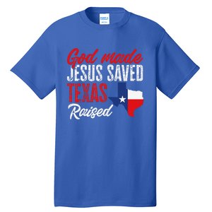 Home State Texas Pride God Made Jesus Saved Texas Raised Tall T-Shirt