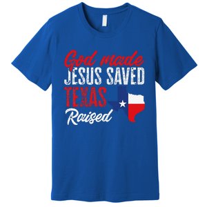 Home State Texas Pride God Made Jesus Saved Texas Raised Premium T-Shirt