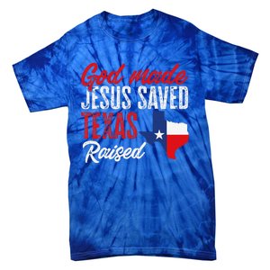 Home State Texas Pride God Made Jesus Saved Texas Raised Tie-Dye T-Shirt