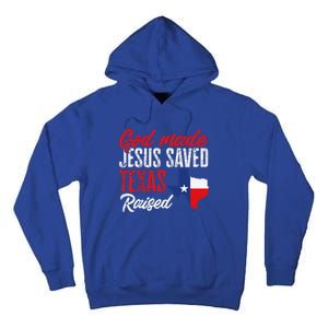 Home State Texas Pride God Made Jesus Saved Texas Raised Tall Hoodie