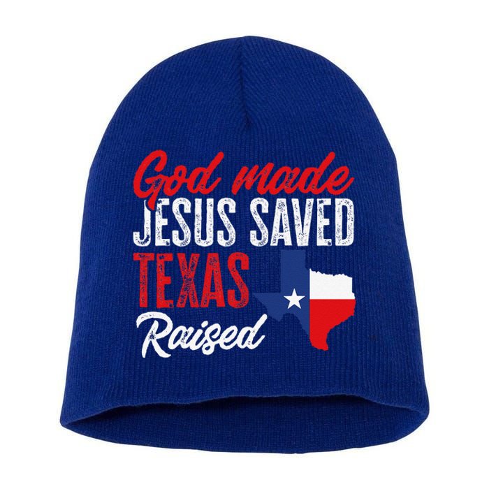 Home State Texas Pride God Made Jesus Saved Texas Raised Short Acrylic Beanie