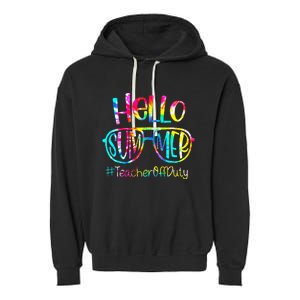 Hello Summer Teacher Off Duty Last Day Of School Tie Dye Garment-Dyed Fleece Hoodie