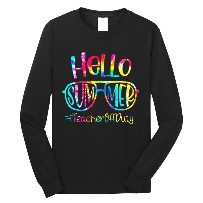 Hello Summer Teacher Off Duty Last Day Of School Tie Dye Long Sleeve Shirt