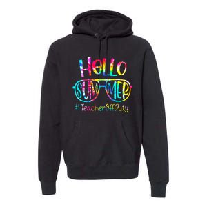 Hello Summer Teacher Off Duty Last Day Of School Tie Dye Premium Hoodie