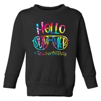 Hello Summer Teacher Off Duty Last Day Of School Tie Dye Toddler Sweatshirt