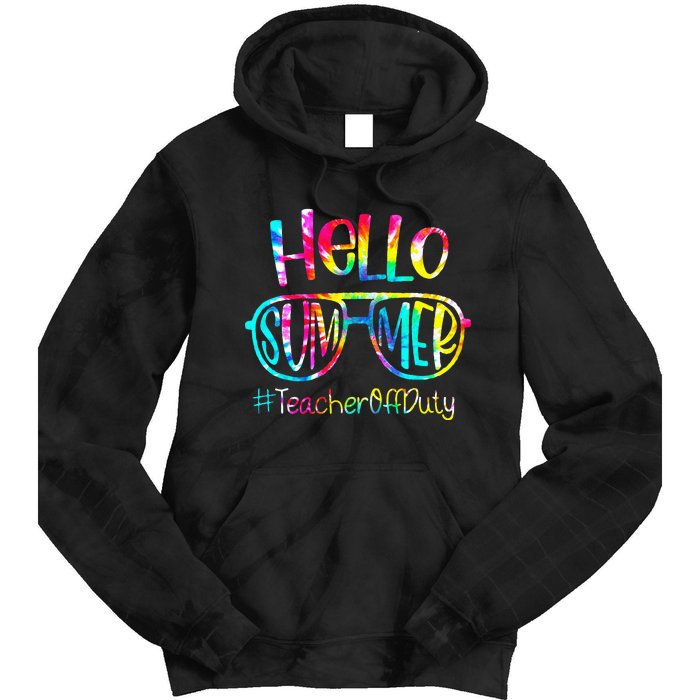 Hello Summer Teacher Off Duty Last Day Of School Tie Dye Tie Dye Hoodie