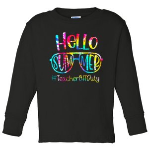 Hello Summer Teacher Off Duty Last Day Of School Tie Dye Toddler Long Sleeve Shirt