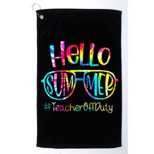 Hello Summer Teacher Off Duty Last Day Of School Tie Dye Platinum Collection Golf Towel