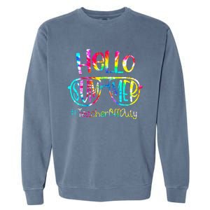 Hello Summer Teacher Off Duty Last Day Of School Tie Dye Garment-Dyed Sweatshirt