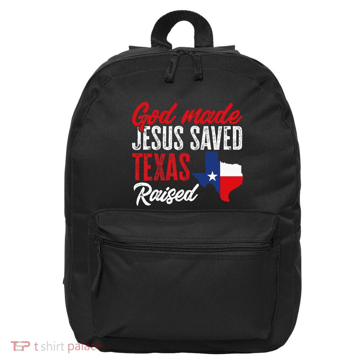 Home State Texas Pride God Made Jesus Saved Texas Raised 16 in Basic Backpack