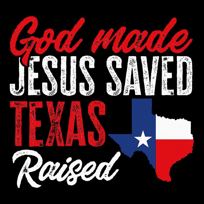 Home State Texas Pride God Made Jesus Saved Texas Raised Womens T-Shirt