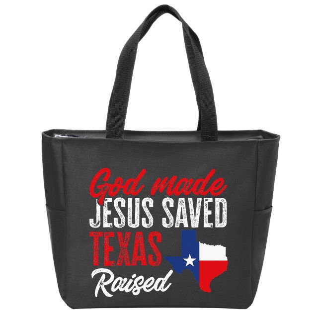 Home State Texas Pride God Made Jesus Saved Texas Raised Zip Tote Bag