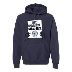 Heyharbaugh Steal This Premium Hoodie