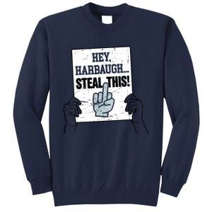 Heyharbaugh Steal This Tall Sweatshirt