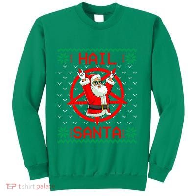 Hail Santa Ugly Christmas Sweater Sweatshirt
