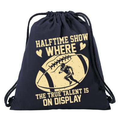 Halftime Show: where the true talent is on display. football Drawstring Bag