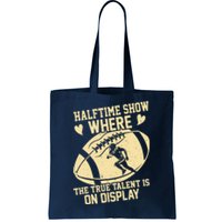 Halftime Show: where the true talent is on display. football Tote Bag