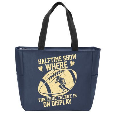 Halftime Show: where the true talent is on display. football Zip Tote Bag