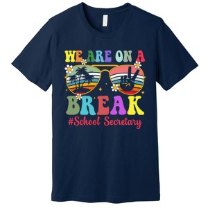 Hello Summer We Are On A Break School Secretary Summer Break Premium T-Shirt