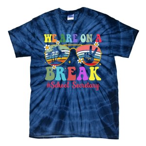 Hello Summer We Are On A Break School Secretary Summer Break Tie-Dye T-Shirt