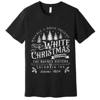 Haynes Sisters White Christmas Movie Merchandise Xmas Premium T-Shirt