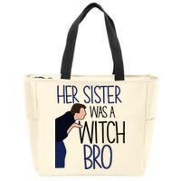 Her Sister Was A Witch Bro She Came Down In A Bubble Funny Zip Tote Bag