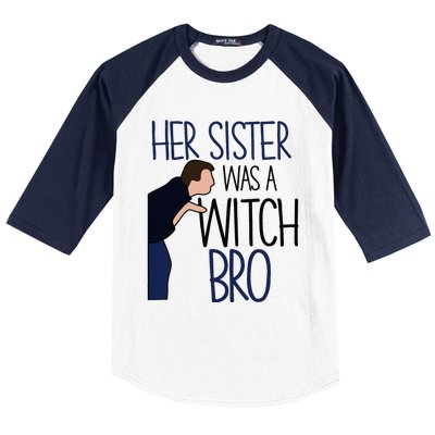 Her Sister Was A Witch Bro She Came Down In A Bubble Funny Baseball Sleeve Shirt