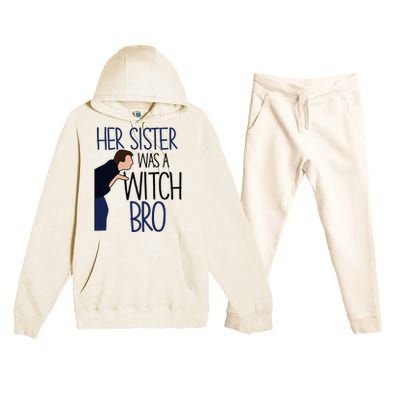 Her Sister Was A Witch Bro She Came Down In A Bubble Funny Premium Hooded Sweatsuit Set