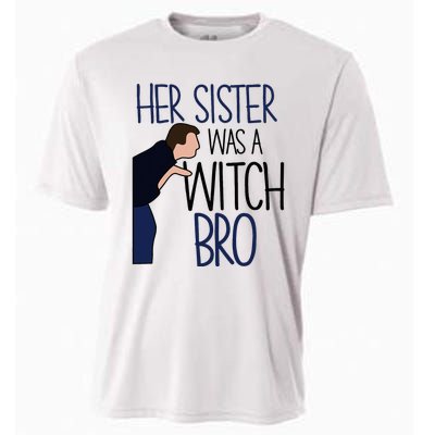 Her Sister Was A Witch Bro She Came Down In A Bubble Funny Cooling Performance Crew T-Shirt