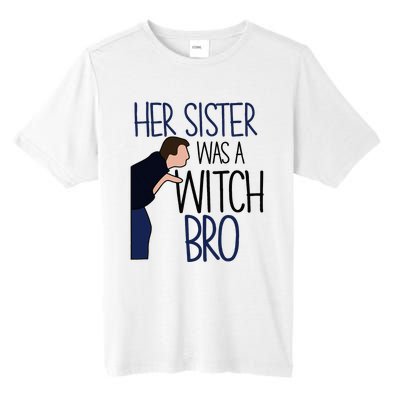 Her Sister Was A Witch Bro She Came Down In A Bubble Funny Tall Fusion ChromaSoft Performance T-Shirt