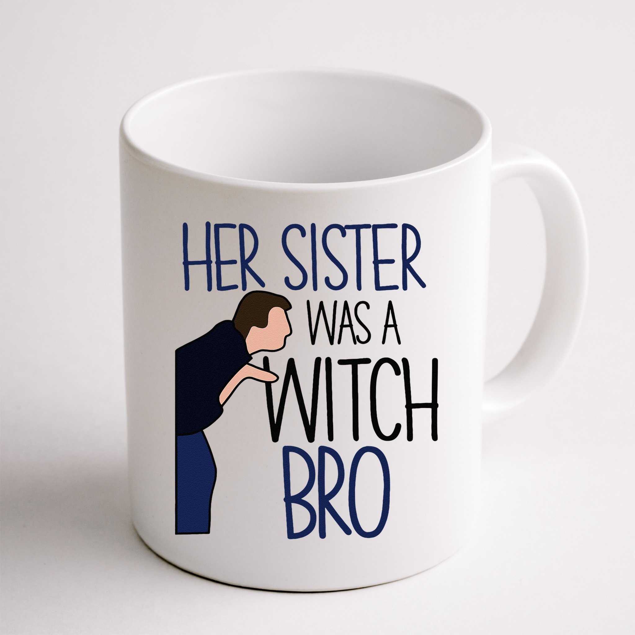 Her Sister Was A Witch Bro She Came Down In A Bubble Funny Mug