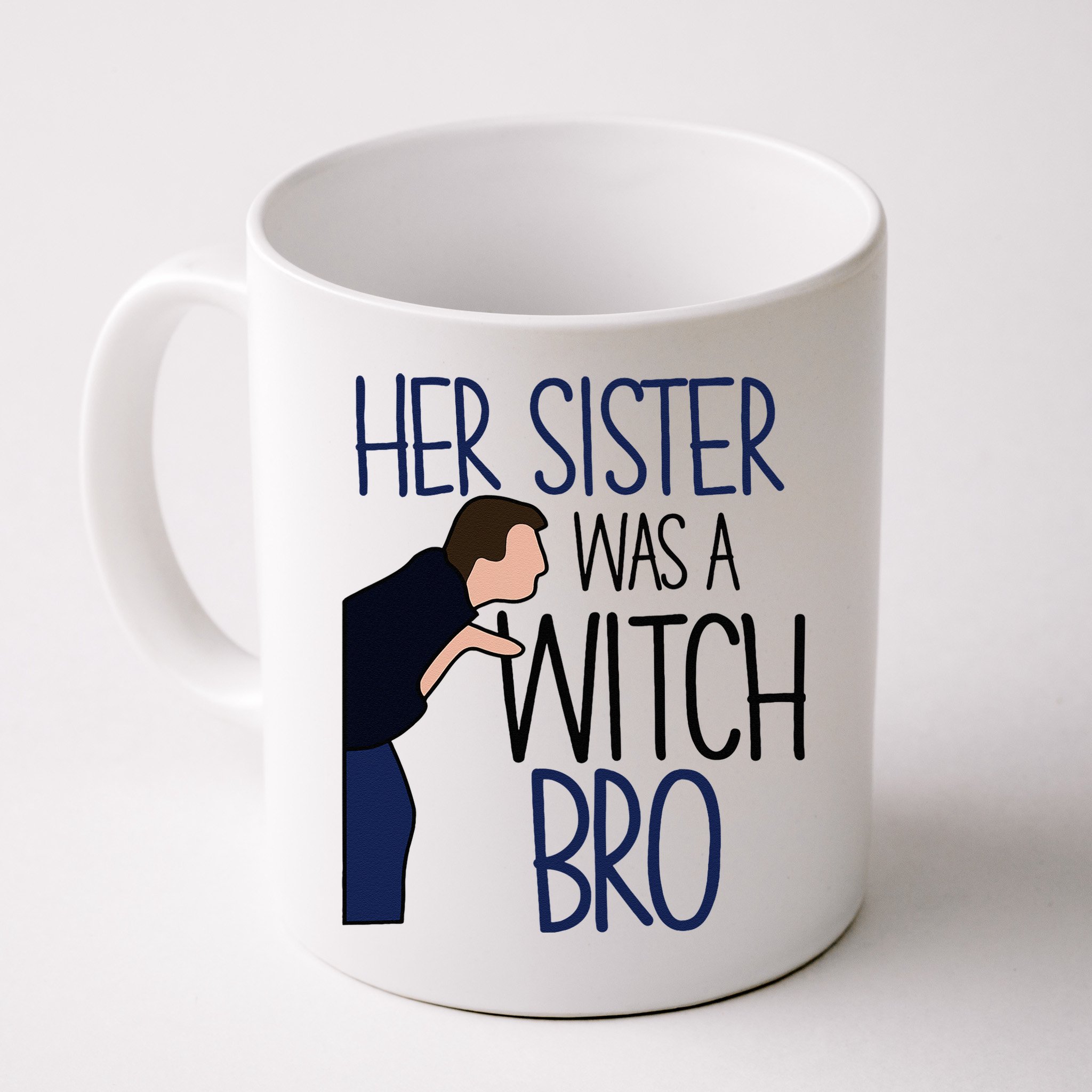 Her Sister Was A Witch Bro She Came Down In A Bubble Funny Mug