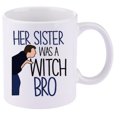 Her Sister Was A Witch Bro She Came Down In A Bubble Funny 11oz C Handle Ceramic Mug