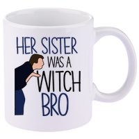 Her Sister Was A Witch Bro She Came Down In A Bubble Funny 11oz C Handle Ceramic Mug