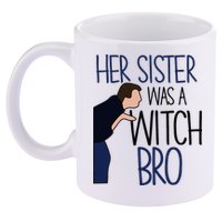 Her Sister Was A Witch Bro She Came Down In A Bubble Funny 11oz C Handle Ceramic Mug