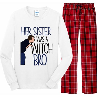 Her Sister Was A Witch Bro She Came Down In A Bubble Funny Long Sleeve Pajama Set