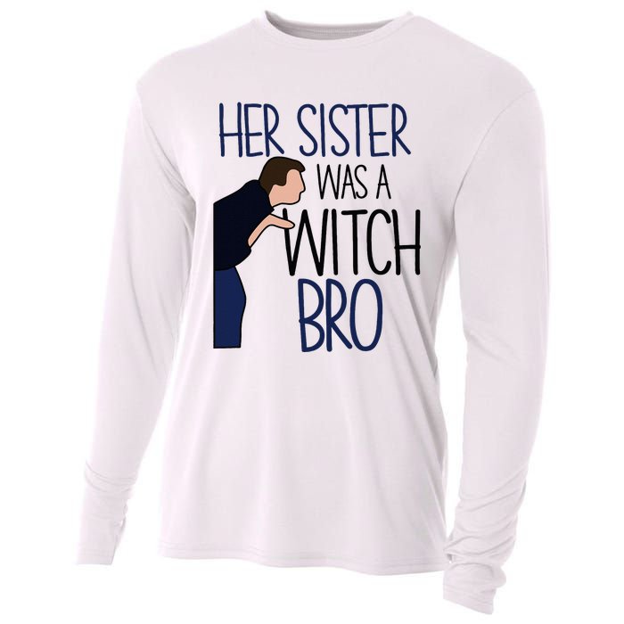 Her Sister Was A Witch Bro She Came Down In A Bubble Funny Cooling Performance Long Sleeve Crew