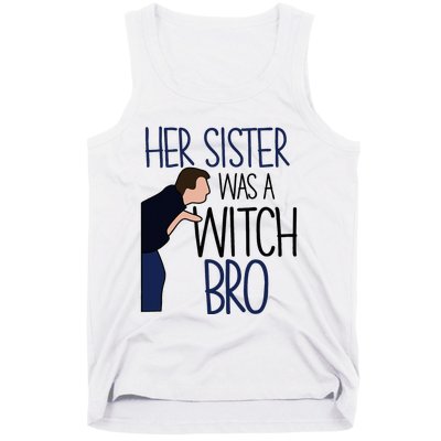 Her Sister Was A Witch Bro She Came Down In A Bubble Funny Tank Top