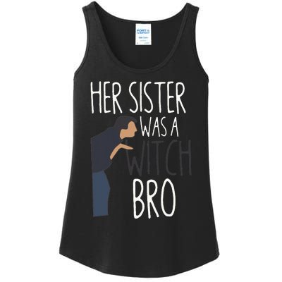 Her Sister Was A Witch Bro Funny Sister Warning Ladies Essential Tank